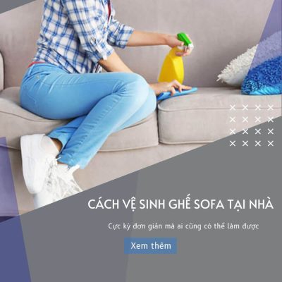 Cách vệ sinh ghế sofa tại nhà