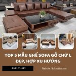 Top 5 mẫu ghế sofa gỗ chữ L đẹp, hợp xu hướng