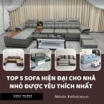 Top 5 sofa hiện đại cho nhà nhỏ được yêu thích nhất