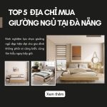 Top 5 địa chỉ mua giường ngủ tại Đà Nẵng uy tín bạn nên biết!