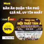 Địa chỉ mua bộ bàn ăn quận giá rẻ Tân Phú uy tín, chất lượng