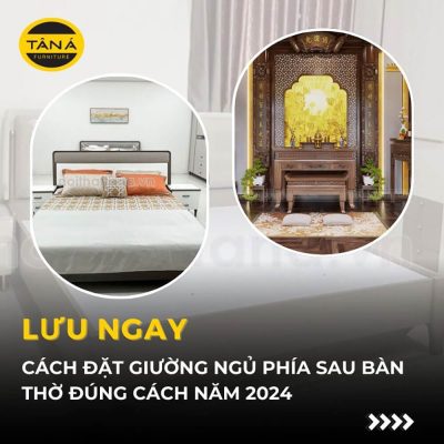 Cách đặt giường ngủ phía sau bàn thờ đúng cách để mang lại điều tốt