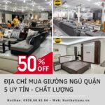 Địa chỉ mua giường ngủ tại Quận 5 uy tín ở đâu?