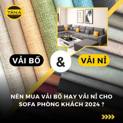 Nên mua vải bố hay vải nỉ cho sofa phòng khách 2024