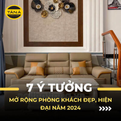 7 ý tưởng mở rộng phòng khách không nên bỏ lỡ