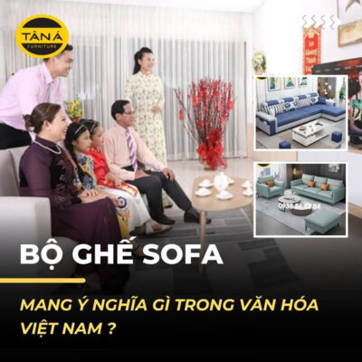 Ý nghĩa ghế sofa trong văn hóa Việt Nam