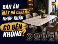 Bàn Ăn Mặt Đá Ceramic Nhập Khẩu Có Bền Không?