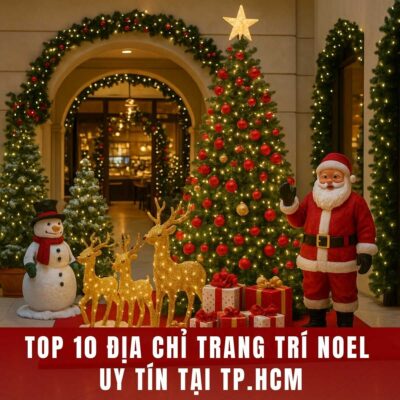 Top 10 Địa Chỉ Trang Trí Noel giáng sinh Uy Tín Tại TP.HCM
