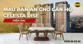Mẫu bàn ăn cho căn hộ Celesta Rise – Gọn gàng, tinh tế