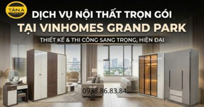 Dịch vụ nội thất trọn gói tại Vinhomes Grand Park