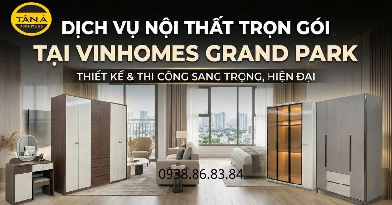 Dịch vụ nội thất trọn gói tại Vinhomes Grand Park