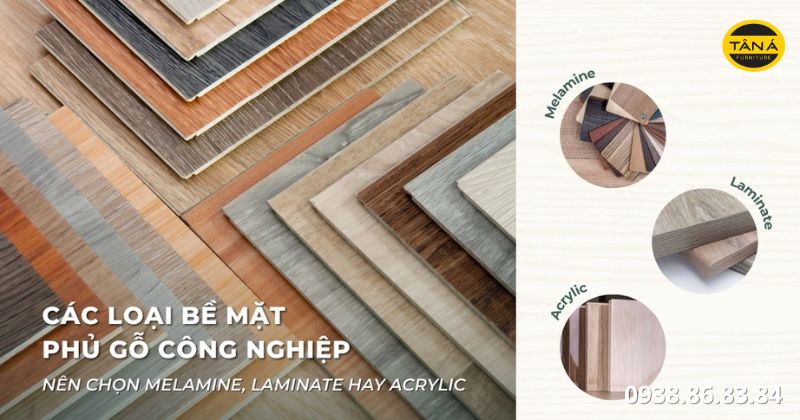 Laminate, Melamine, Acrylic khác nhau thế nào?